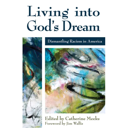 Living Into God's Dream: Dismantling Racism in America - Paperback