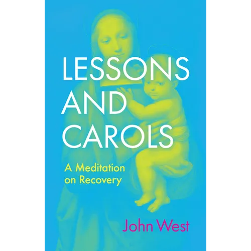Lessons and Carols: A Meditation on Recovery - Hardcover