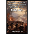 A Southern View of the Invasion of the Southern States and War of 1861-65 - Hardcover