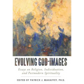 Evolving God-Images: Essays on Religion, Individuation, and Postmodern Spirituality - Hardcover