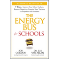 The Energy Bus for Schools: 7 Ways to Improve Your School Culture, Remove Negativity, Energize Your Teachers, and Empower Your Students - Hardcover