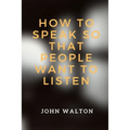 How to Speak So That People Want To Listen - Paperback
