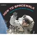 How to Spacewalk: Step-By-Step with Shuttle Astronauts - Hardcover