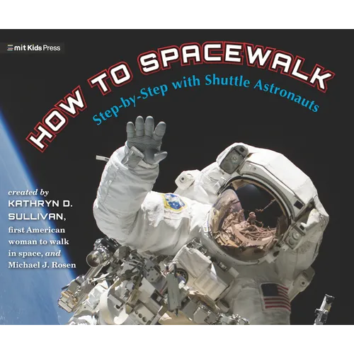 How to Spacewalk: Step-By-Step with Shuttle Astronauts - Hardcover