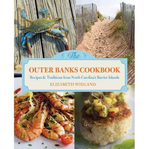 Outer Banks Cookbook: Recipes & Traditions from North Carolina's Barrier Islands - Paperback