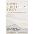 Before Theological Study: A Thoughtful, Engaged, and Generous Approach - Hardcover