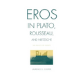 Eros in Plato, Rousseau, and Nietzsche: The Politics of Infinity - Paperback