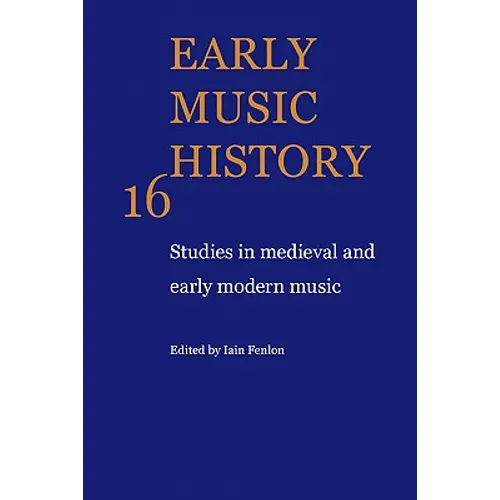 Early Music History: Studies in Medieval and Early Modern Music - Paperback