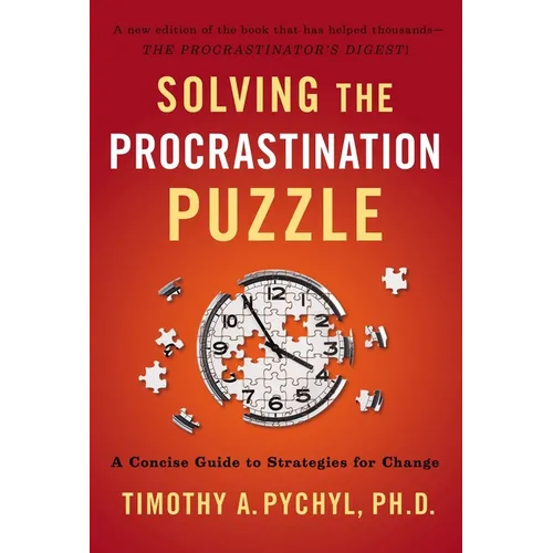 Solving the Procrastination Puzzle: A Concise Guide to Strategies for Change - Paperback