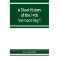 A short history of the 14th Vermont Reg't - Paperback