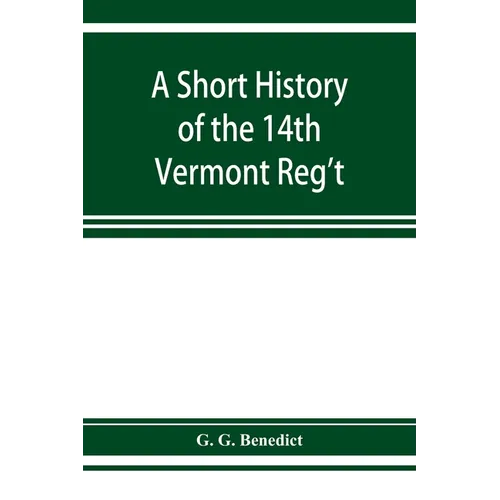 A short history of the 14th Vermont Reg't - Paperback