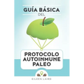 Guía básica del protocolo autoinmune paleo - Paperback