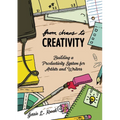 From Chaos to Creativity: Building a Productivity System for Artists and Writers - Paperback