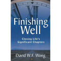 Finishing Well: Closing Life's Significant Chapters - Paperback