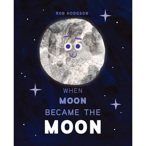 When Moon Became the Moon - Hardcover