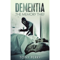 Dementia the Memory Thief - Paperback