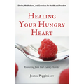 Healing Your Hungry Heart: Recovering from Your Eating Disorder - Paperback