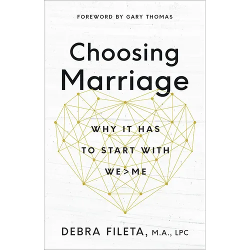 Choosing Marriage: Why It Has to Start with We>me - Paperback