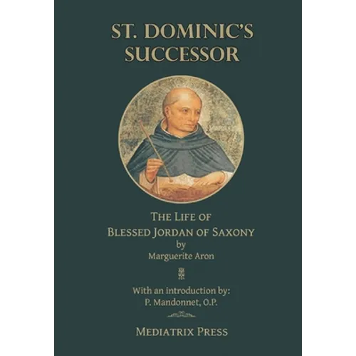 St. Dominic's Successor: The Life of Blessed Jordan of Saxony - Hardcover