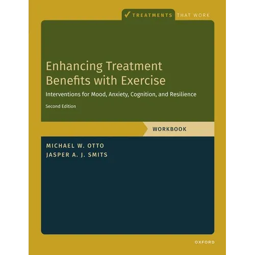 Enhancing Treatment Benefits with Exercise - WB: Component Interventions for Mood, Anxiety, Cognition, and Resilience - Paperback