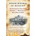 Snow-Storm in August: The Struggle for American Freedom and Washington's Race Riot of 1835 - Paperback