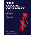 The Magic of Light: The Craft and Career of Jean Rosenthal, Pioneer in Lighting for the Modern Stage - Paperback