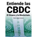 Entiende las CBDC el Dinero y la Blockchain - Paperback