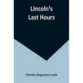 Lincoln's Last Hours - Paperback