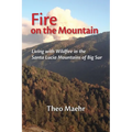Fire on the Mountain: Living with Wildfire in the Santa Lucia Mountains of Big Sur - Paperback