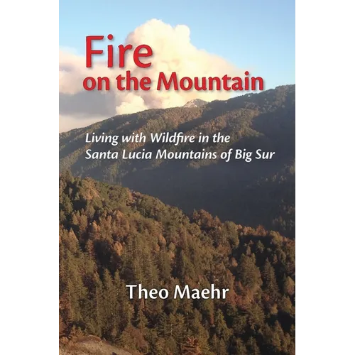 Fire on the Mountain: Living with Wildfire in the Santa Lucia Mountains of Big Sur - Paperback