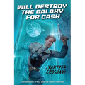Will Destroy the Galaxy for Cash - Paperback