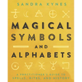 Magical Symbols and Alphabets: A Practitioner's Guide to Spells, Rites, and History - Paperback
