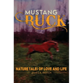 MUSTANG BUCK NATURE TALES of LOVE and LIFE - Paperback