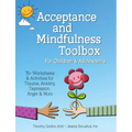 Acceptance and Mindfulness Toolbox for Children and Adolescents: 75+ Worksheets & Activities for Trauma, Anxiety, Depression, Anger & More - Paperback