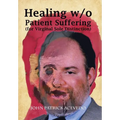 Healing W/O Patient Suffering (For Virginal Sole Distinction) - Hardcover