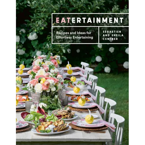 Eatertainment: Recipes and Ideas for Effortless Entertaining - Hardcover