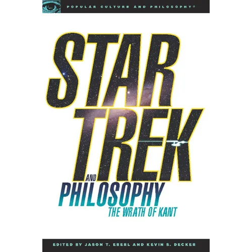 Star Trek and Philosophy: The Wrath of Kant - Paperback