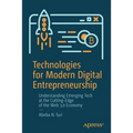 Technologies for Modern Digital Entrepreneurship: Understanding Emerging Tech at the Cutting-Edge of the Web 3.0 Economy - Paperback