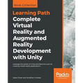 Complete Virtual Reality and Augmented Reality Development with Unity: Leverage the power of Unity and become a pro at creating mixed reality applicat - Paperback