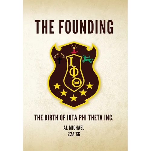 The Founding: The Birth of Iota Phi Theta Inc. - Hardcover