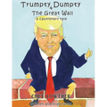 Trumpty Dumpty and The Great Wall: A Cautionary Tale - Paperback