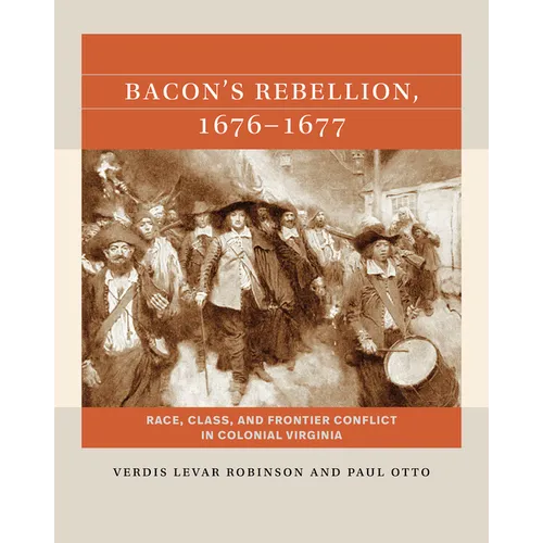 Bacon's Rebellion, 1676-1677: Race, Class, and Frontier Conflict in Colonial Virginia - Paperback