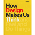 How Design Makes Us Think PB: And Feel and Do Things - Paperback