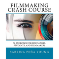 Filmmaking Crash Course: 30 Exercises for Educators, Students, and Filmmakers - Paperback