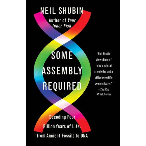 Some Assembly Required: Decoding Four Billion Years of Life, from Ancient Fossils to DNA - Paperback