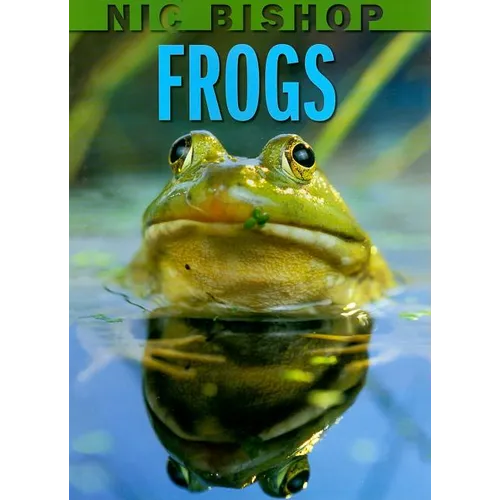 Nic Bishop: Frogs - Hardcover
