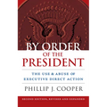 By Order of the President: The Use and Abuse of Executive Direct Action - Paperback