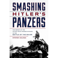Smashing Hitler's Panzers: The Defeat of the Hitler Youth Panzer Division in the Battle of the Bulge - Hardcover