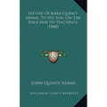 Letters Of John Quincy Adams, To His Son, On The Bible And Its Teachings (1848) - Hardcover