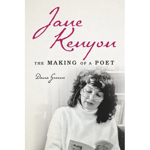 Jane Kenyon: The Making of a Poet - Hardcover